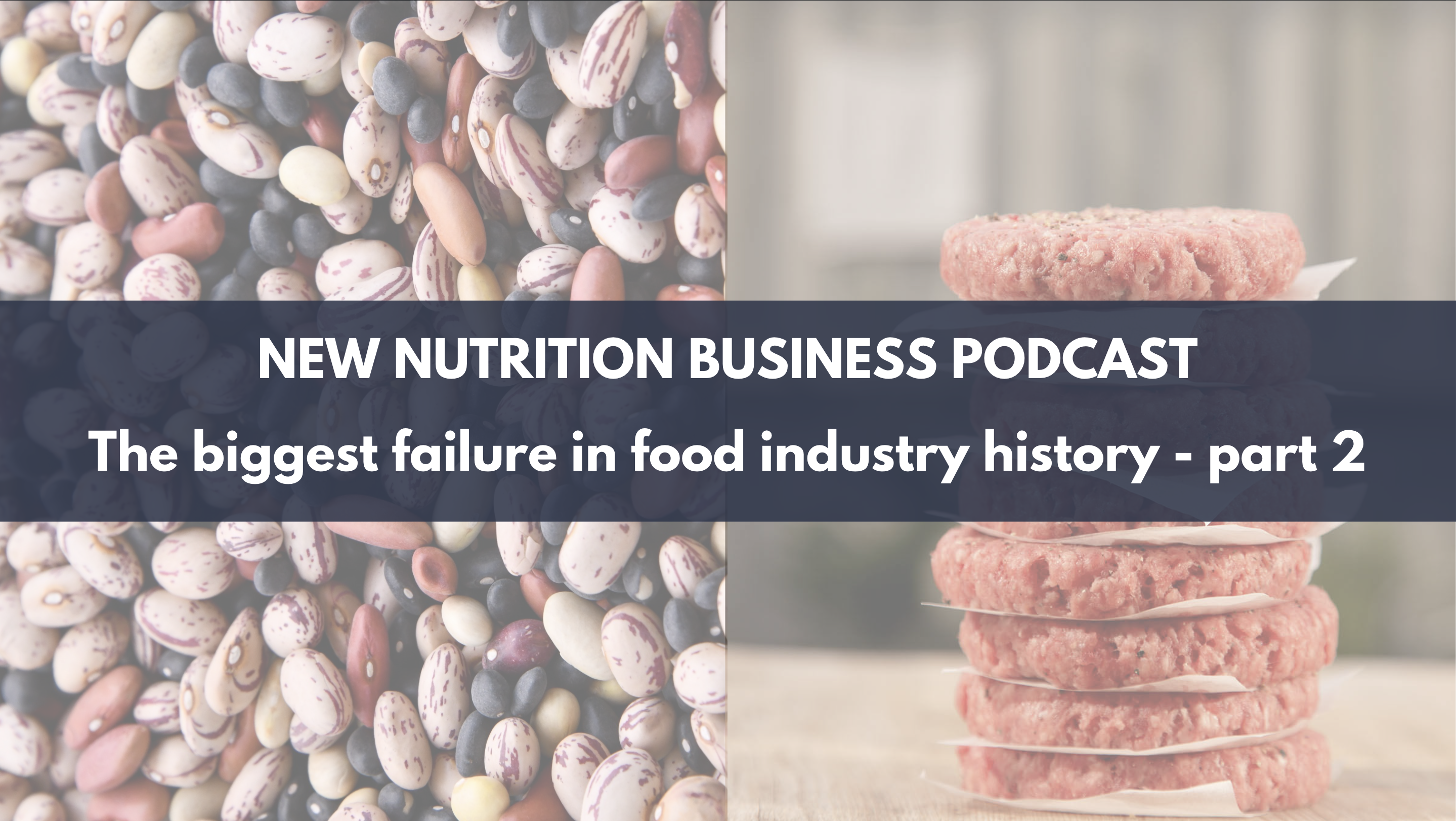 Podcast: The biggest failure in food industry history - part 2